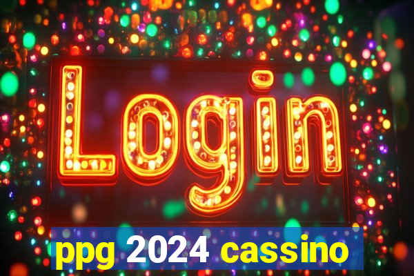 ppg 2024 cassino